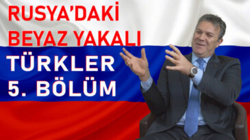 RUSYA’DAKİ BEYAZ YAKALI TÜRKLER 5. BÖLÜM | NOBEL İlaç Rusya Genel Müdürü Bertan Fuat Ersoy